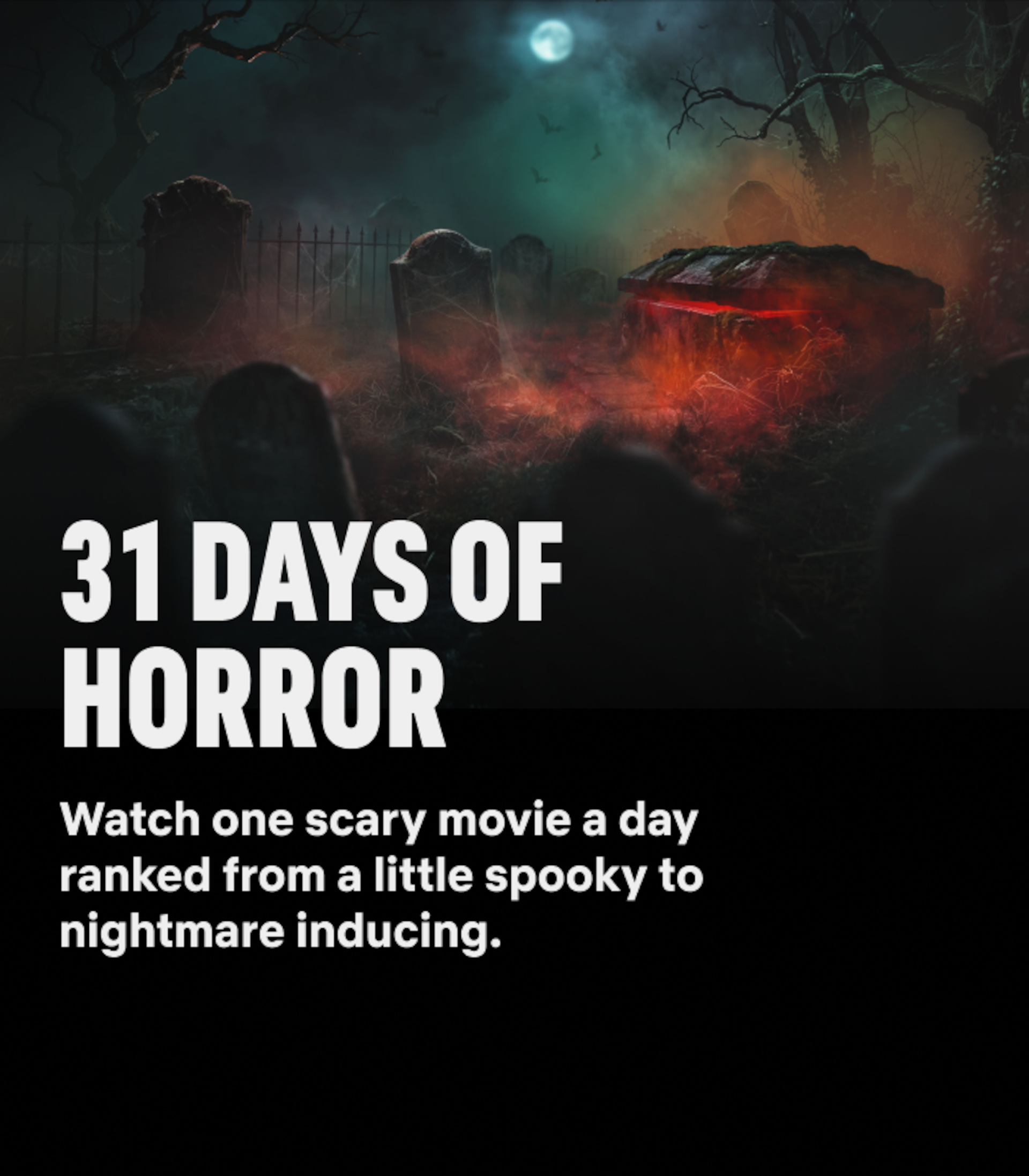 Graveyard at night with fog, glowing red light from a tomb, spooky trees, full moon in the background. Text overlay: “31 Days of Horror. Watch one scary movie a day ranked from a little spooky to nightmare inducing.”