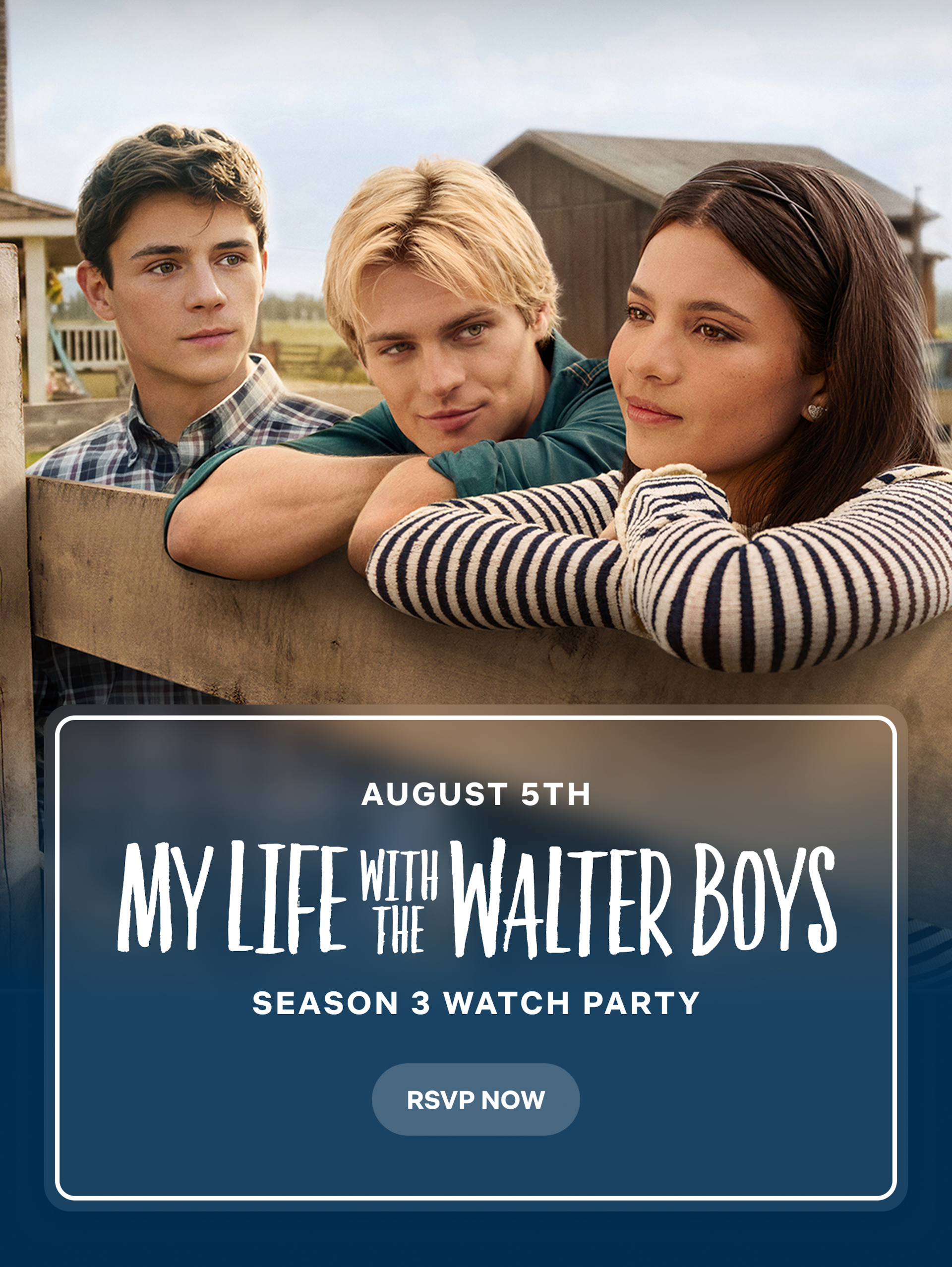 Three teenagers leaning on a wooden fence in a rural farm setting with barns, promoting "My Life with the Walter Boys" season 3 watch party on August 5th. RSVP invitation included.
