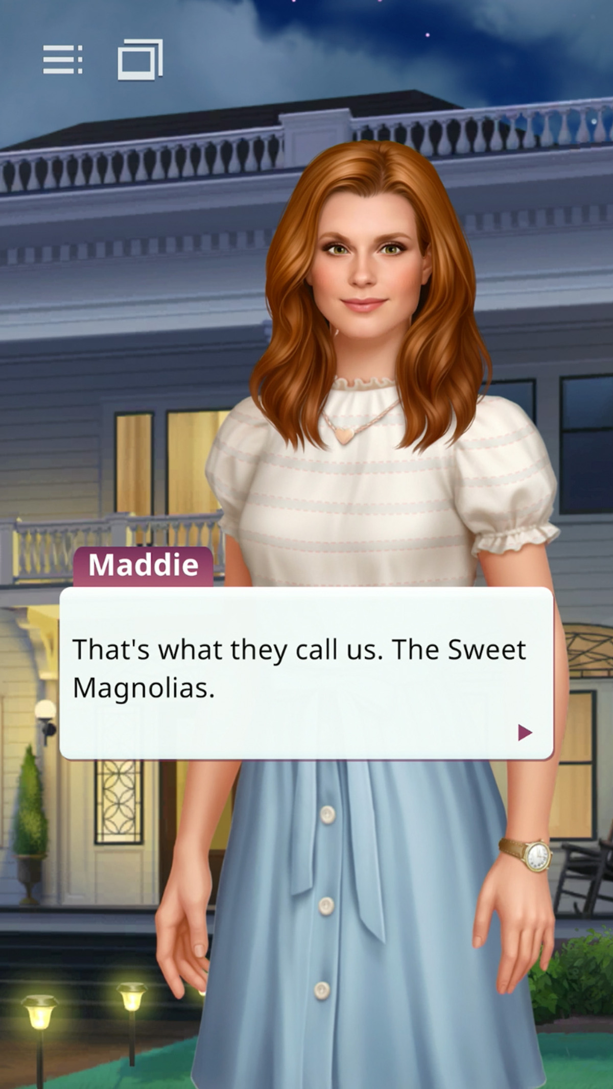 An in-game screenshot from the mobile game ‘Netflix Stories: Sweet Magnolias,’ featuring a woman named Maddie standing in front of a house. There is a text bubble that reads, “That’s what they call us. The Sweet Magnolias.”