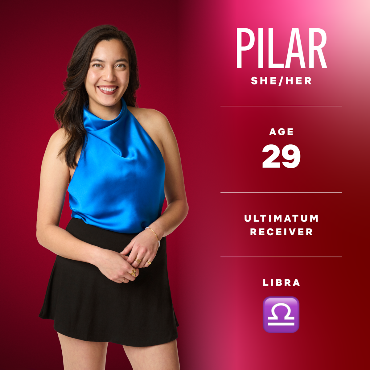 Pilar (she/her), age 29, ultimatum receiver, libra