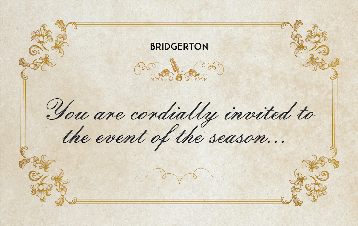 Bridgerton invite that reads '”You are cordially invited to the event of the season…”