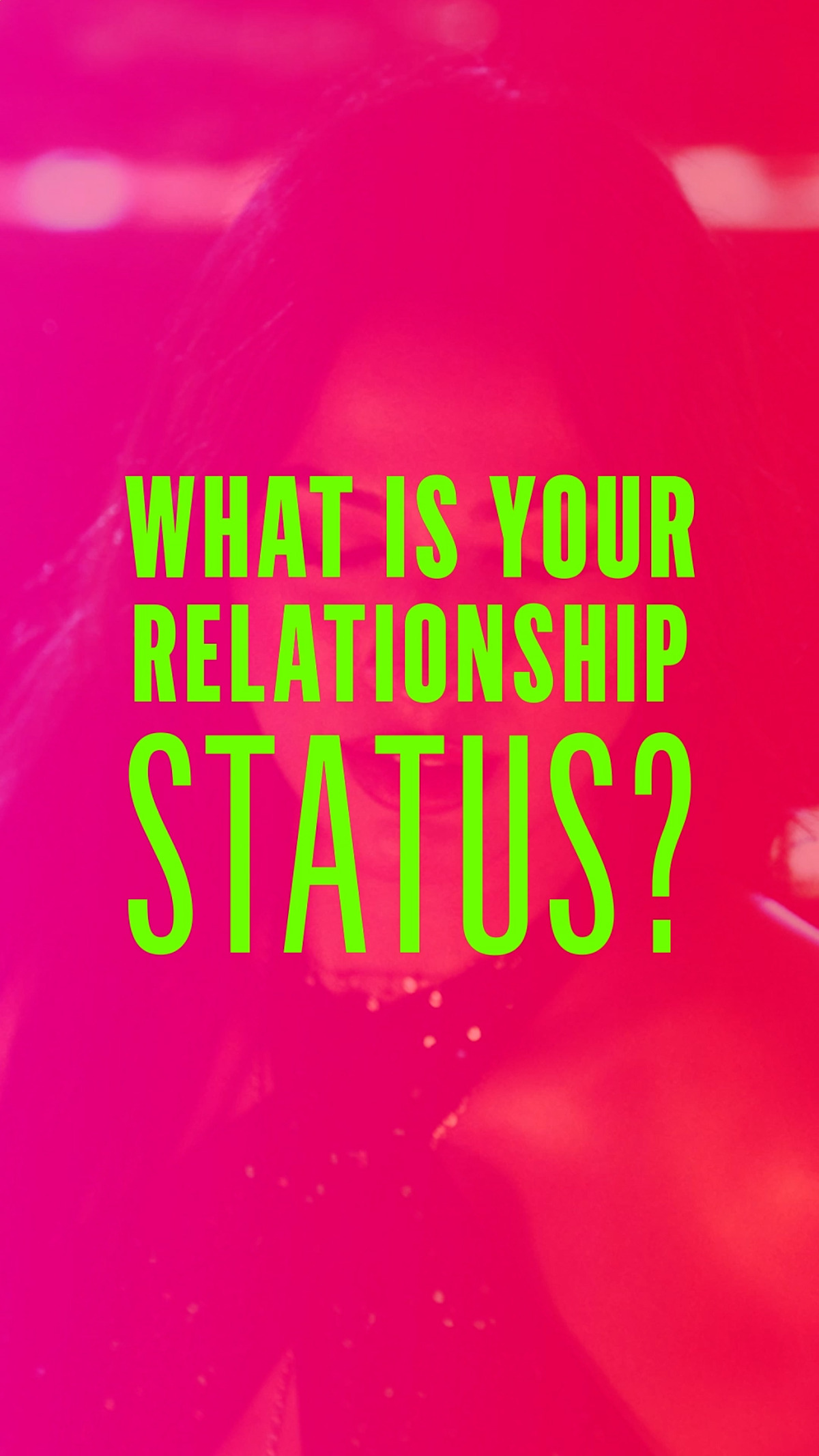 A graphic that reads "WHAT IS YOUR RELATIONSHIP STATUS?"