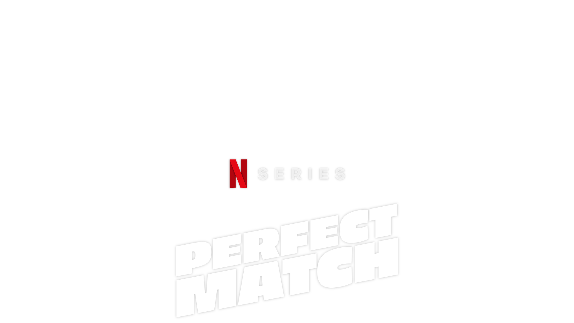 Perfect Match' Release Date, Cast, Trailer - Netflix Tudum