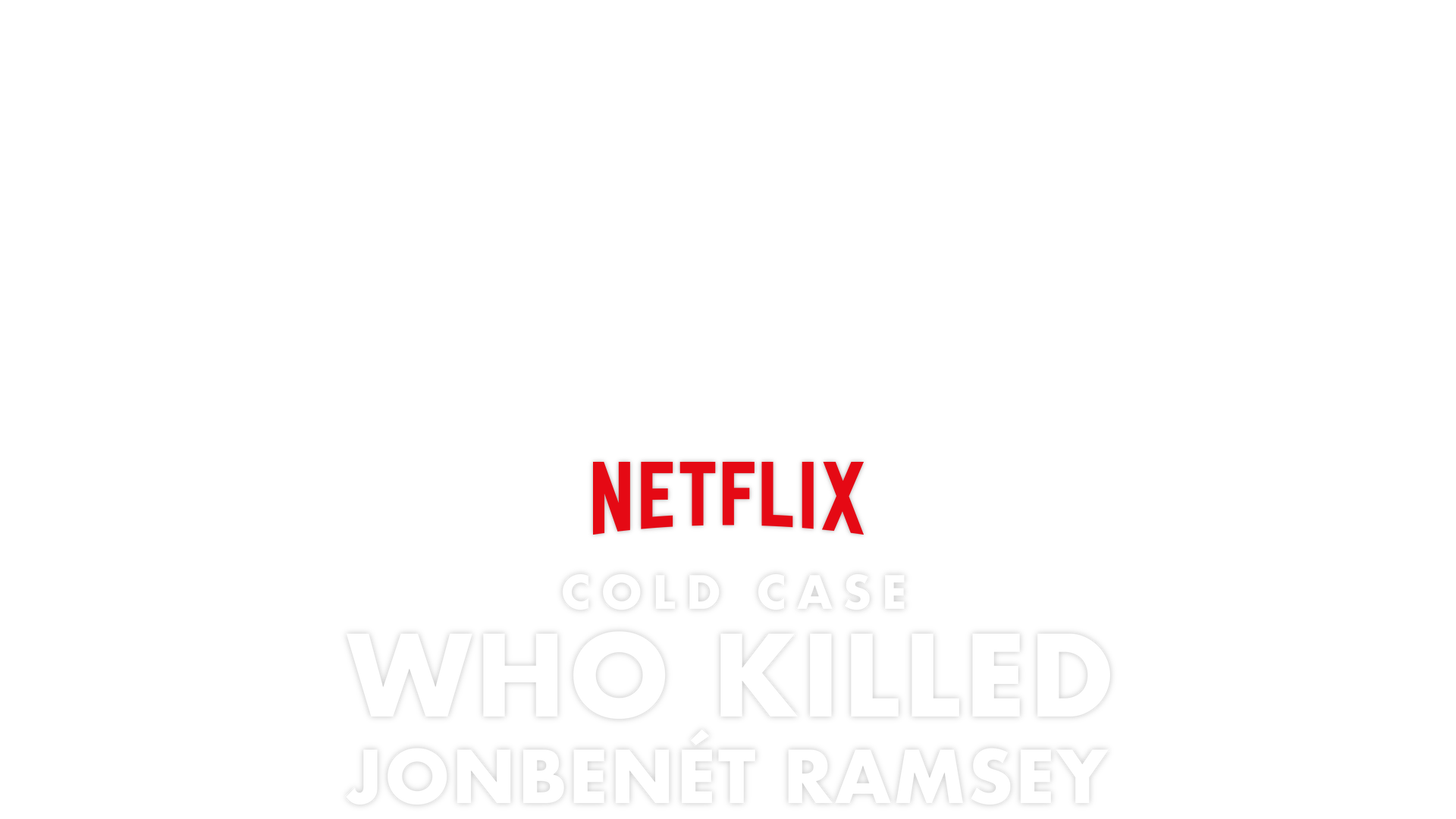 Cold Case: Who Killed JonBenét Ramsey