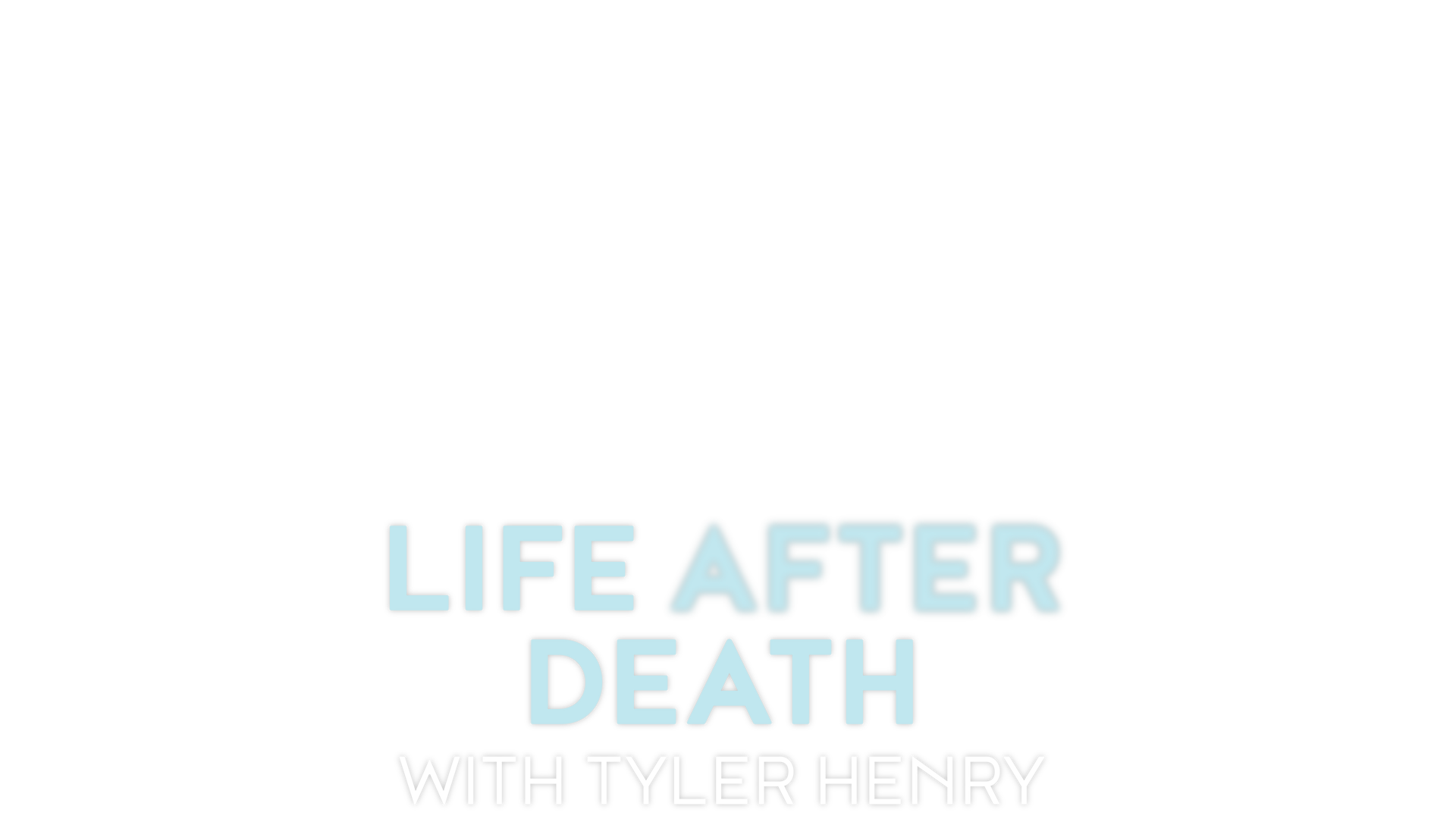 Life After Death with Tyler Henry