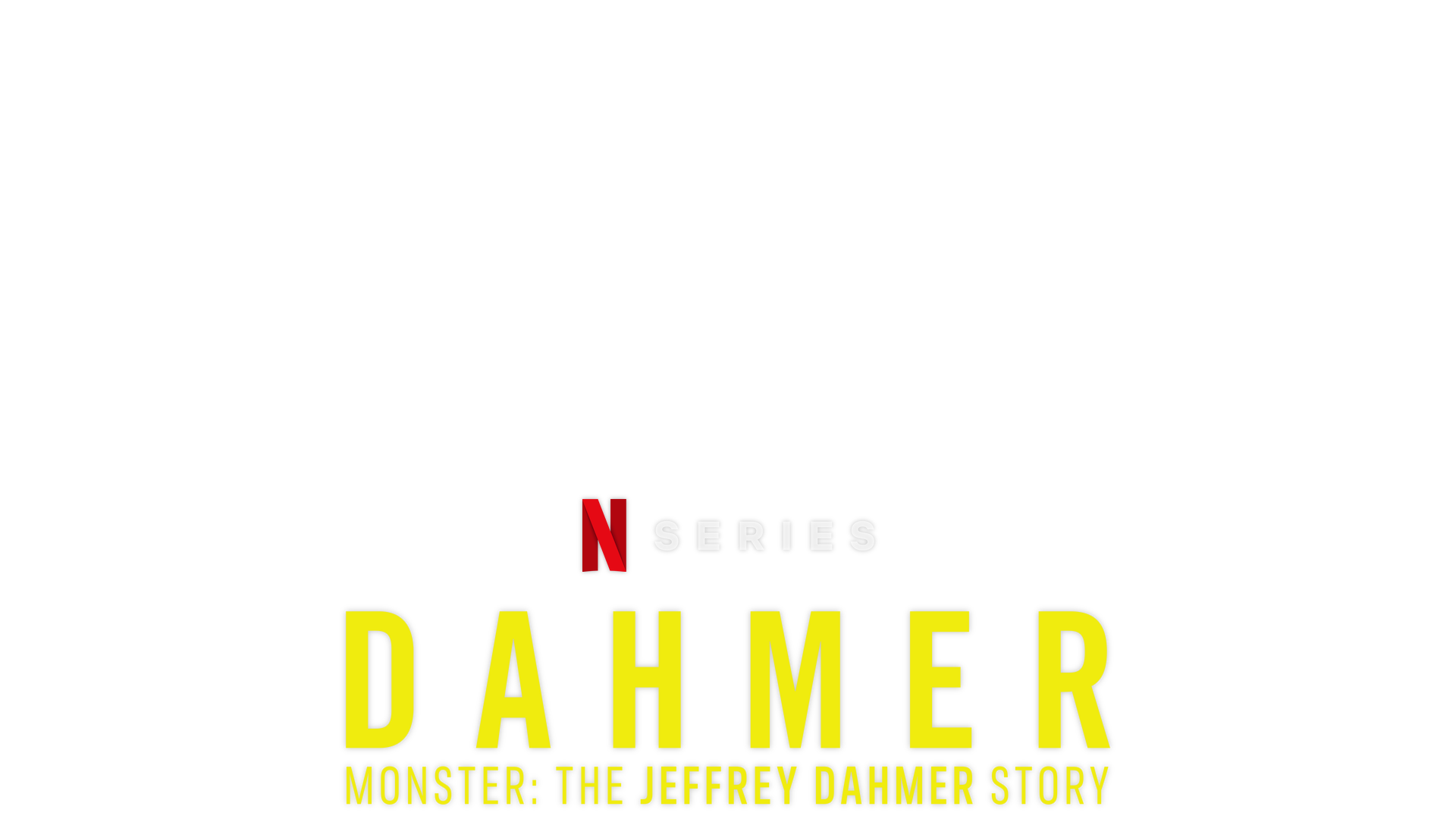 Watch DAHMER  Netflix Official Site