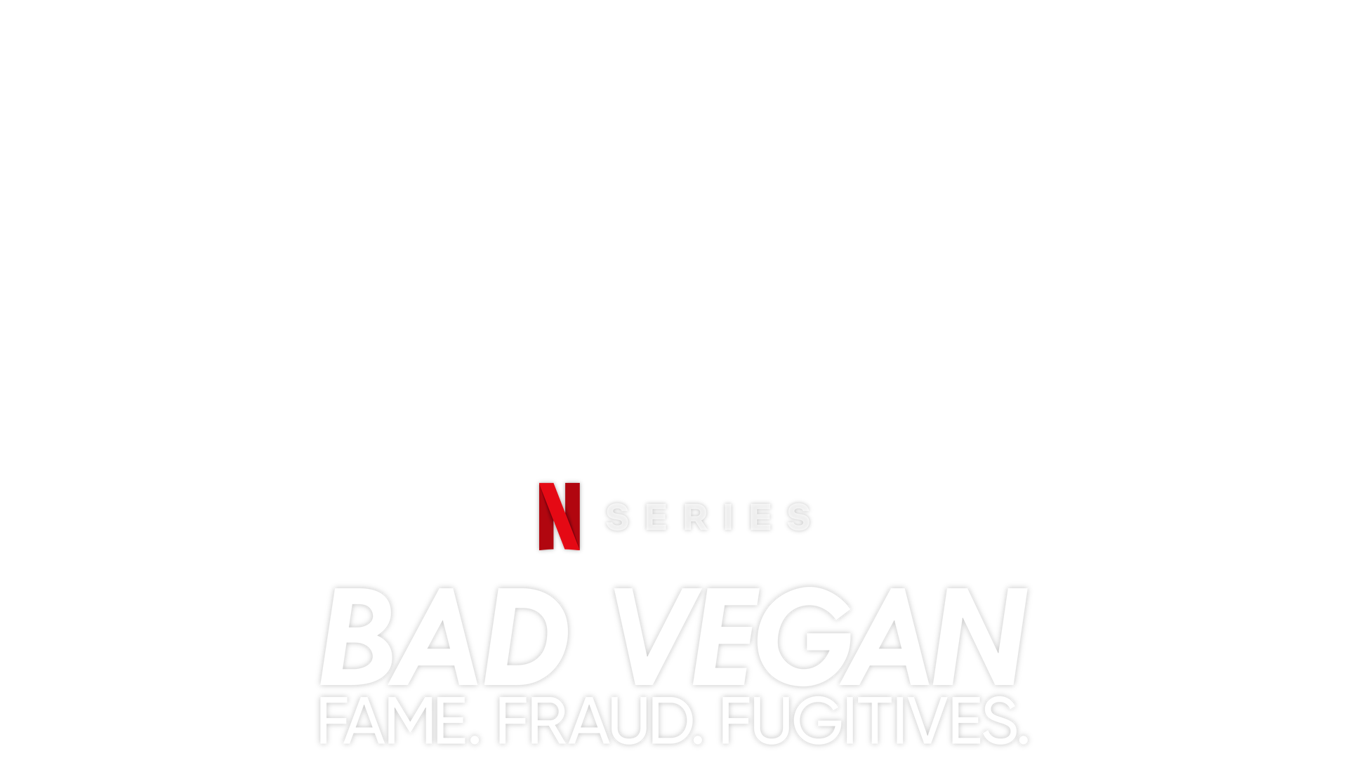 Bad Vegan: Fame. Fraud. Fugitives. Cast, News, Videos And More