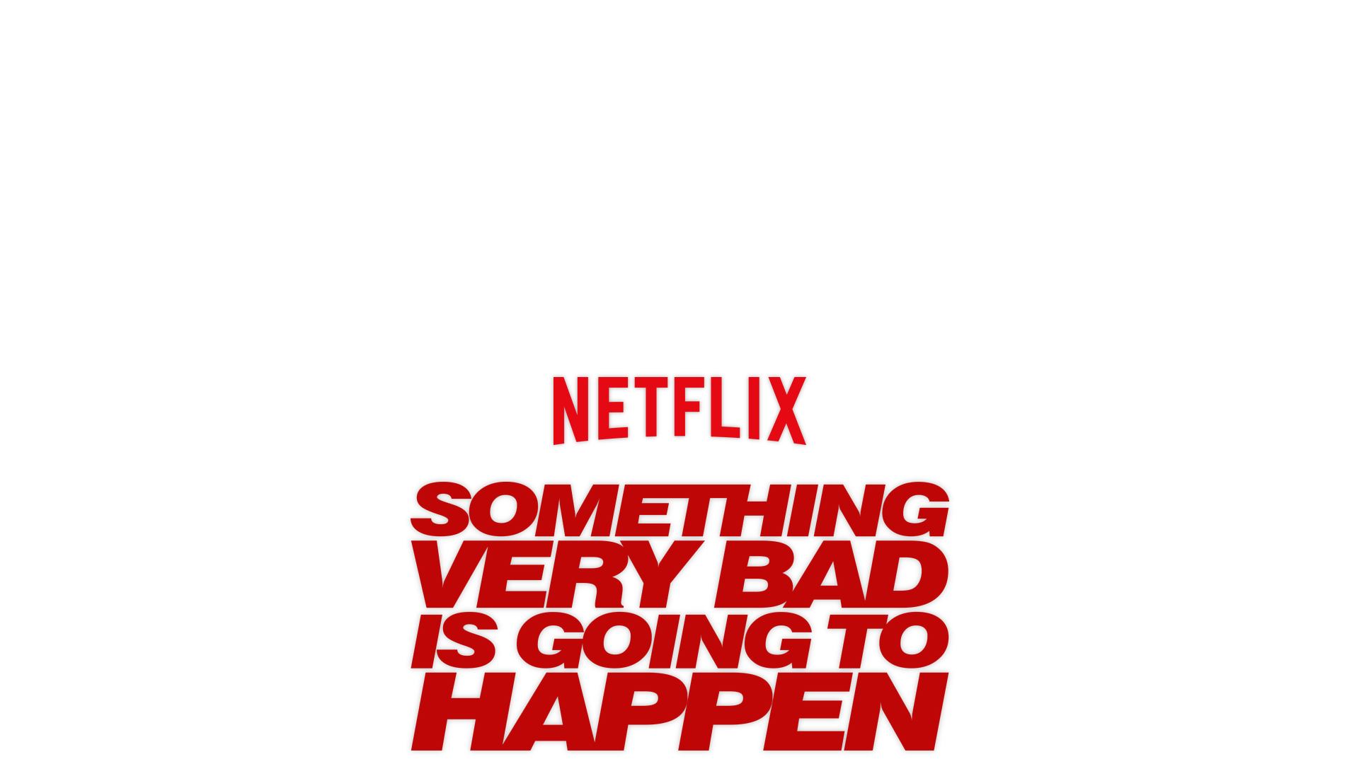 Something Very Bad Is Going to Happen