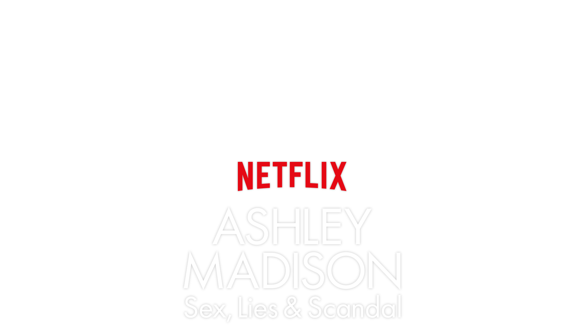 Ashley Madison: Sex, Lies & Scandal