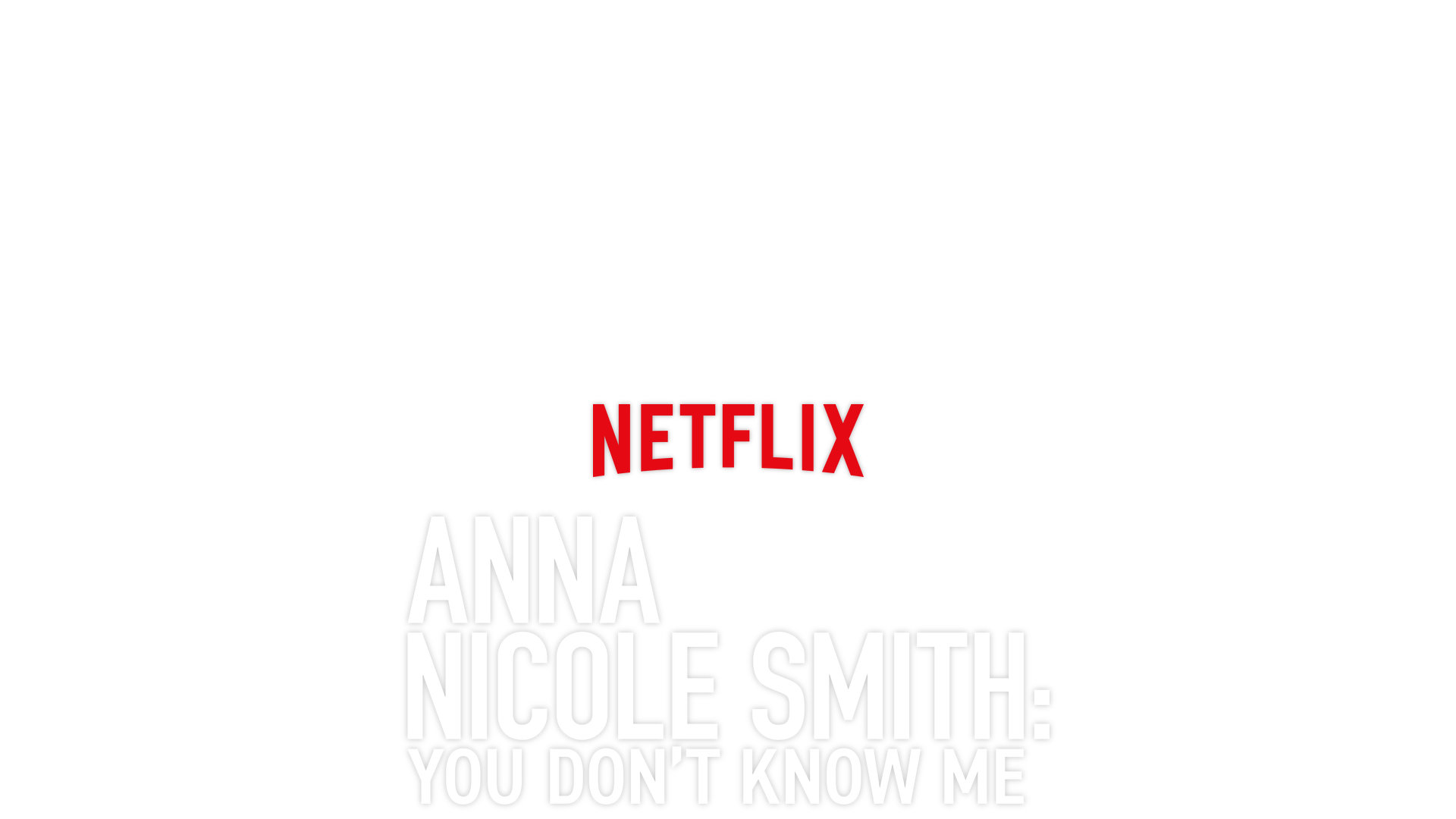 Anna Nicole Smith: You Don't Know Me