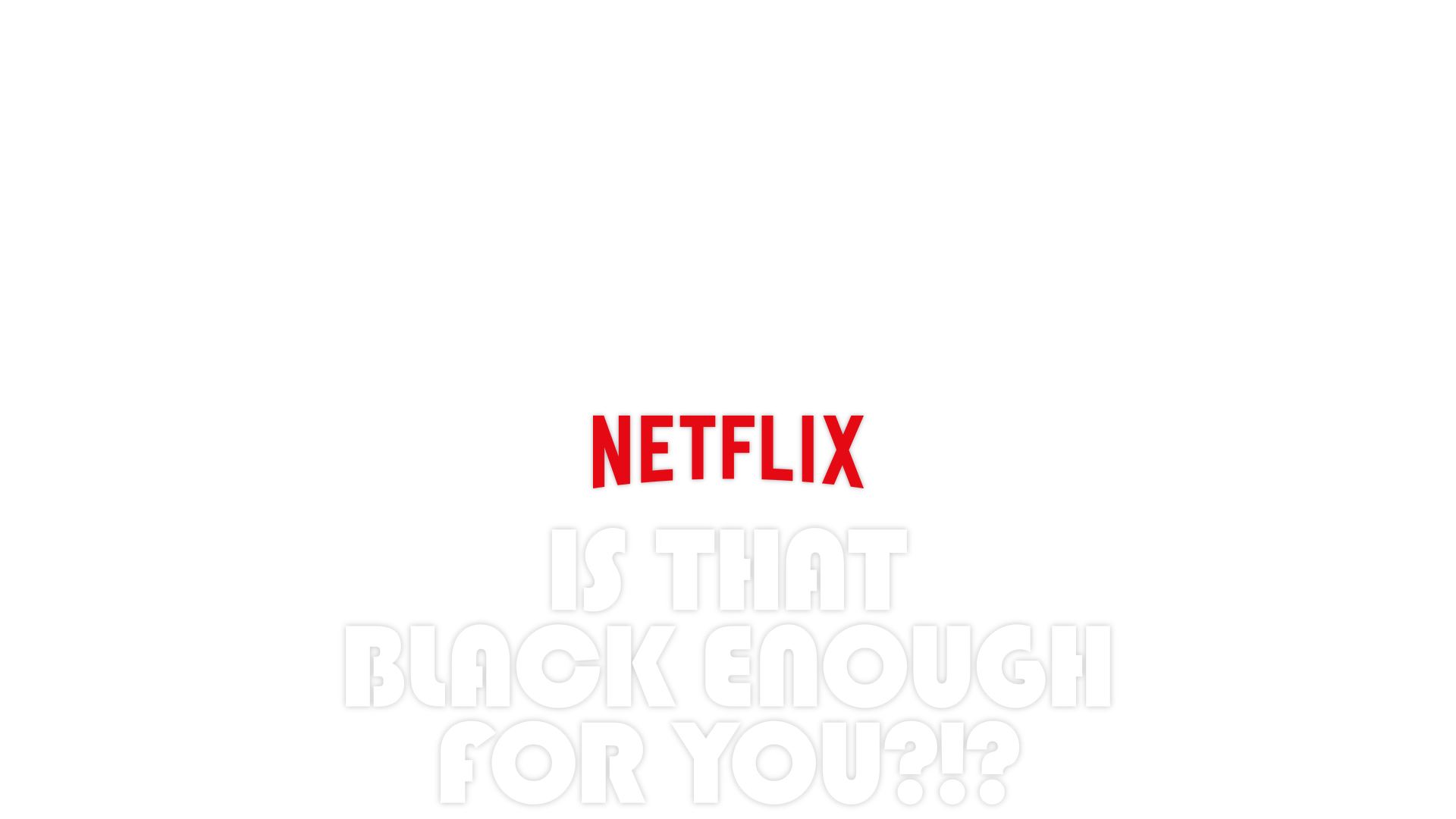 Is That Black Enough for You?!?