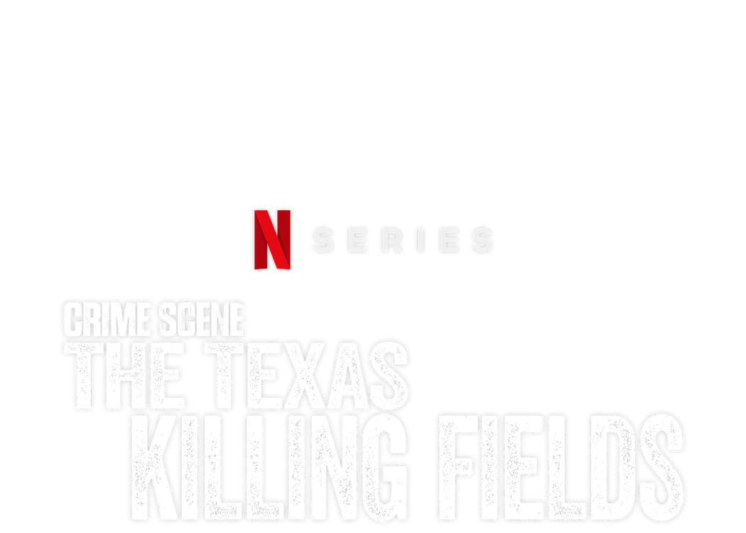 Crime Scene The Texas Killing Fields