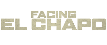 Facing El Chapo