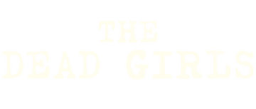 The Dead Girls: Limited Series