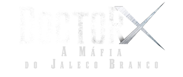 Doctor X: A Máfia do Jaleco Branco: Minissérie