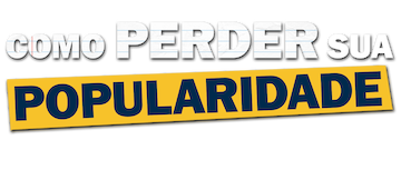 Como Perder Sua Popularidade