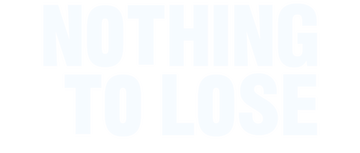 Nothing to Lose