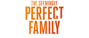 The Seemingly Perfect Family