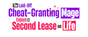 The Laid-Off Cheat-Granting Mage Enjoys a Second Lease on Life: Temporada 1