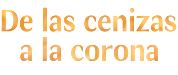 De las cenizas a la corona: Temporada 1