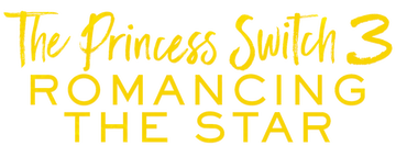 The Princess Switch 3: Romancing the Star