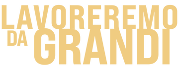 Lavoreremo da Grandi