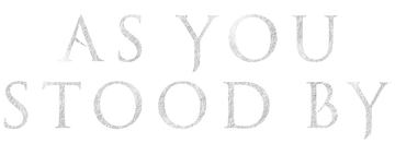 As You Stood By: Limited Series