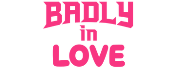 Badly in Love: Season 1