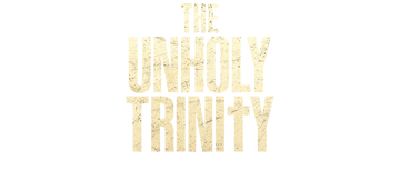 The Unholy Trinity