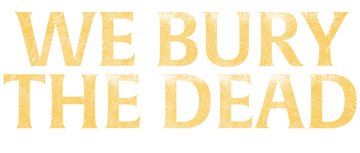 We Bury the Dead