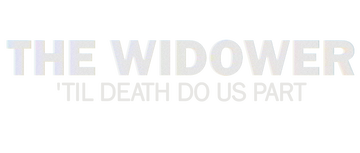 The Widower: 'Til Death Do Us Part