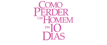 Cómo perder a un hombre en 10 días