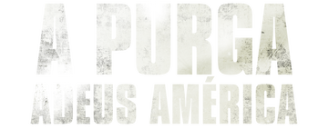 A Purga: Adeus América
