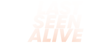 Last Seen Alive