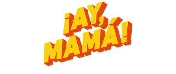 ¡Ay, mamá!