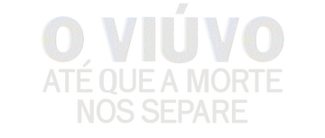 O Viúvo: Até Que a Morte nos Separe