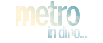 Metro... In Dino