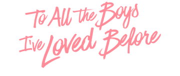 To All the Boys I’ve Loved Before