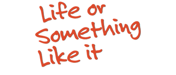 Life or Something Like It