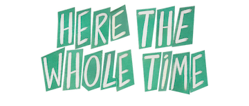 Here the Whole Time