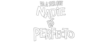 Va a ser que nadie es perfecto