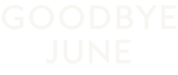 Goodbye June