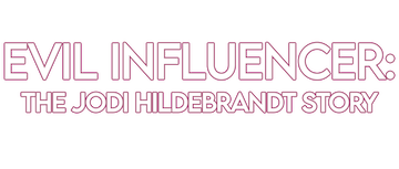 Evil Influencer: The Jodi Hildebrandt Story