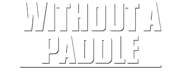 Without a Paddle