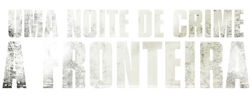 Uma Noite de Crime: A Fronteira