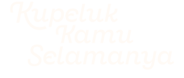Kupeluk Kamu Selamanya