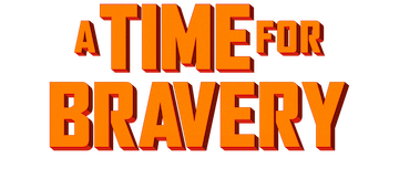 A Time For Bravery