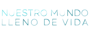 Nuestro mundo lleno de vida: Miniserie
