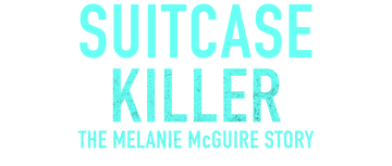 Suitcase Killer: The Melanie McGuire Story