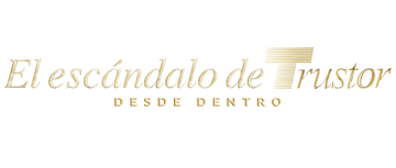 El escándalo de Trustor desde dentro